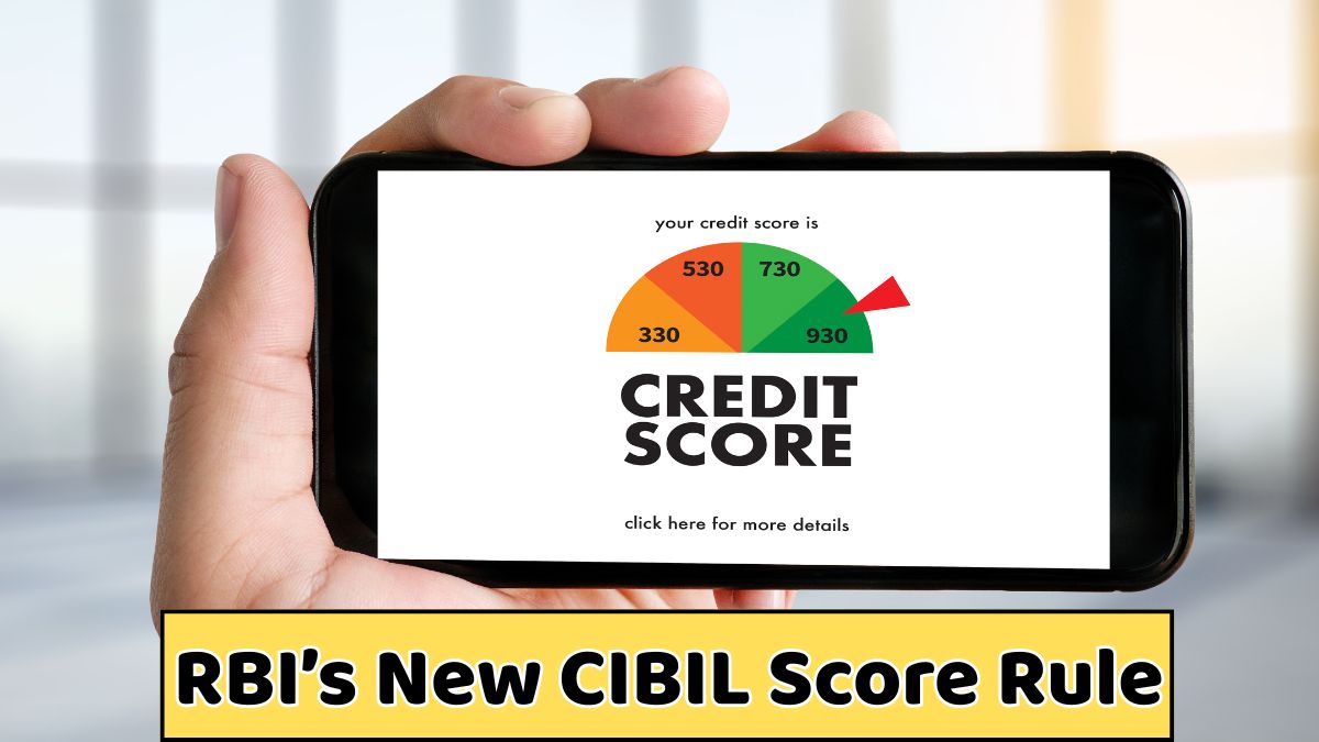 RBI’s New CIBIL Score Rule