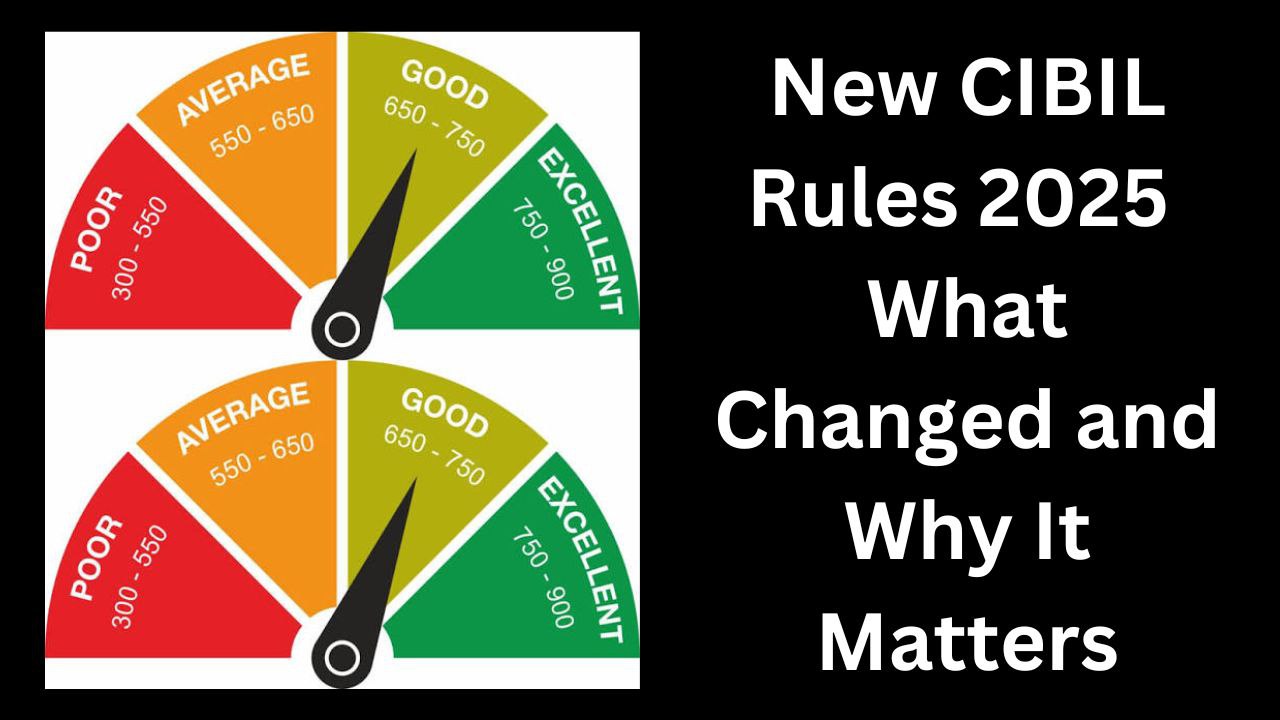 New CIBIL Rules 2025 What Changed and Why It Matters