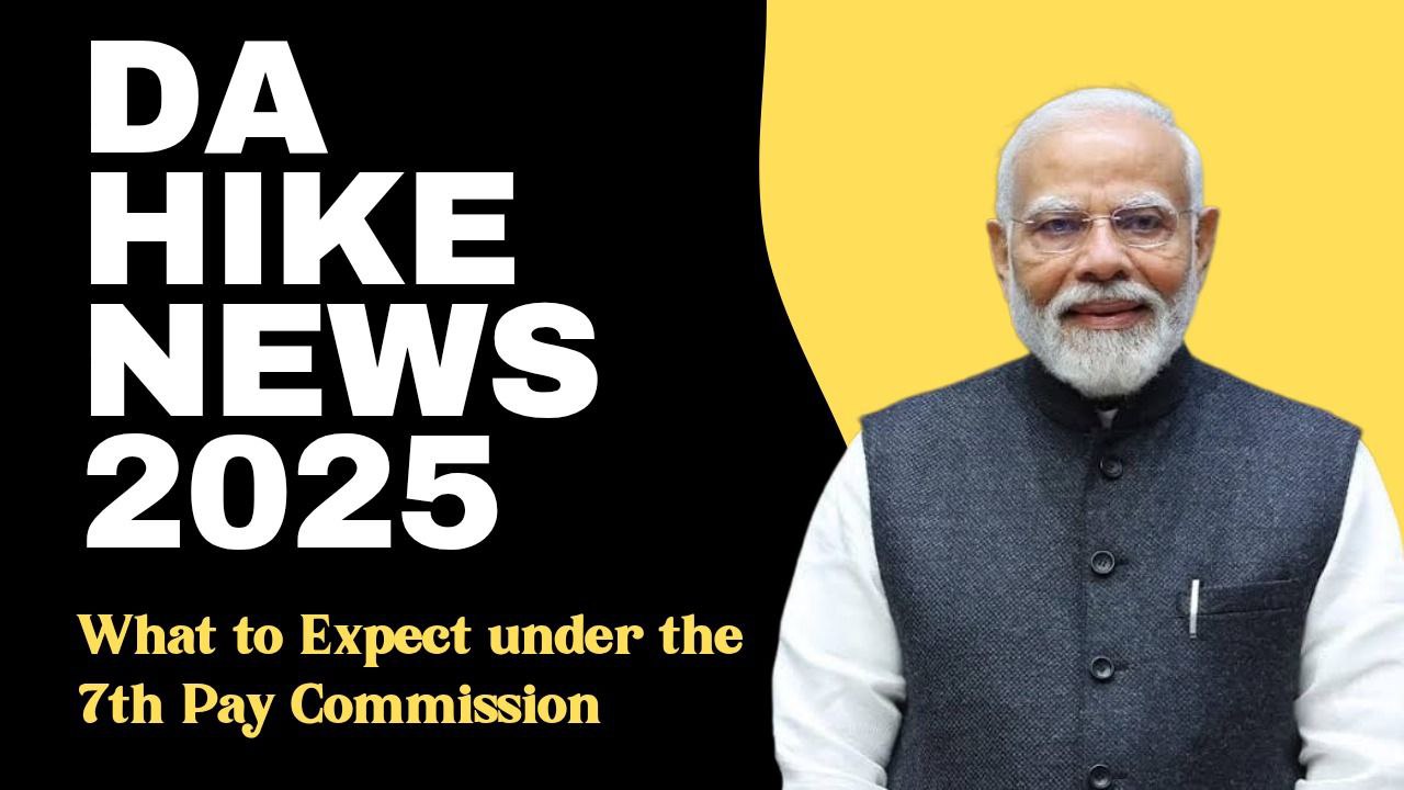 DA Hike News 2025 What to Expect under the 7th Pay Commission