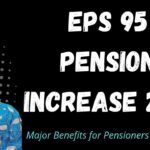 EPS 95 Pension Increase 2025: Key Benefits and Latest Updates for Pensioners