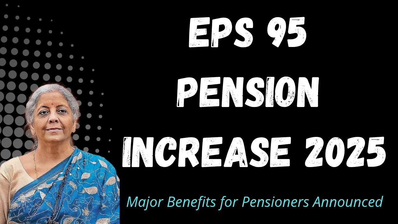 EPS 95 Pension Increase 2025: Key Benefits and Latest Updates for Pensioners
