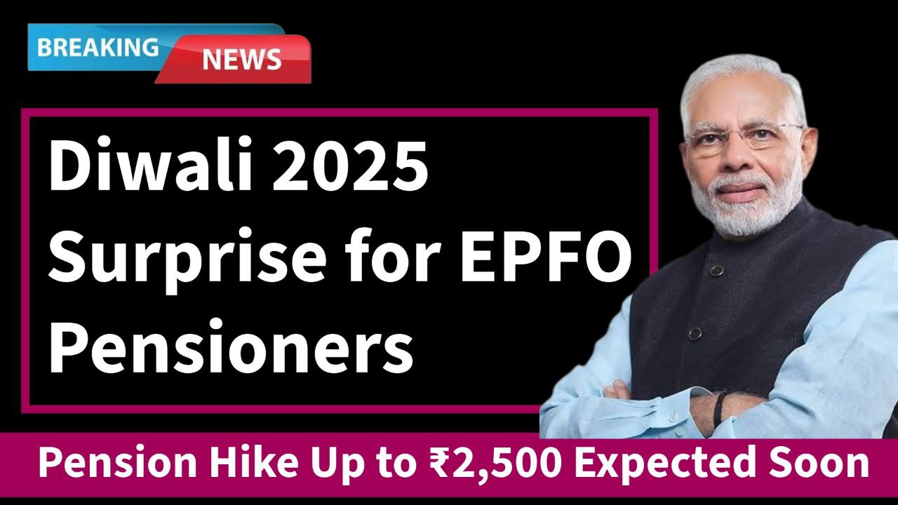 Diwali 2025 Surprise for EPFO Pensioners: Pension Hike Up to ₹2,500 Expected Soon